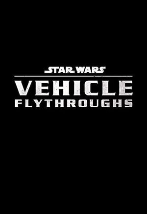 Star Wars Vehicle Flythroughs