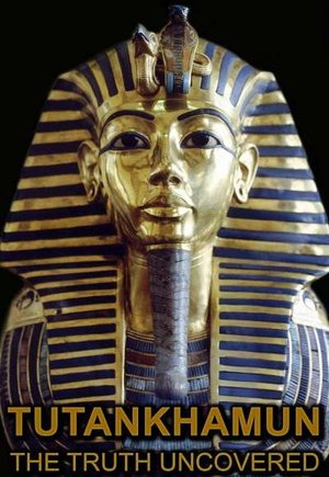 Tutankhamun: The Truth Uncovered