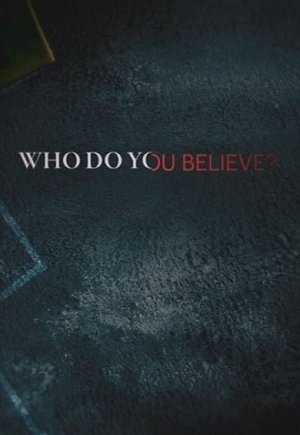 Who Do You Believe?