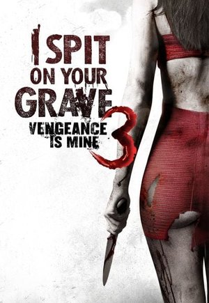 I Spit on Your Grave: Vengeance Is Mine