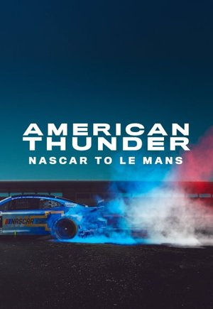 American Thunder: NASCAR to Le Mans