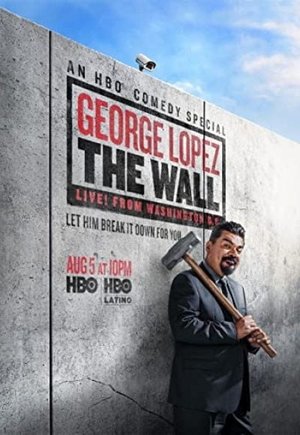 George Lopez: The Wall, Live from Washington D.C.