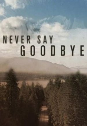 Never Say Goodbye