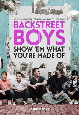 Backstreet Boys: Show 'Em What You're Made Of