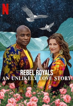 Rebel Royals: An Unlikely Love Story