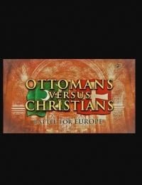 Ottomans versus Christians: Battle for Europe