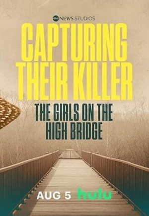 Capturing Their Killer: The Girls on the High Bridge