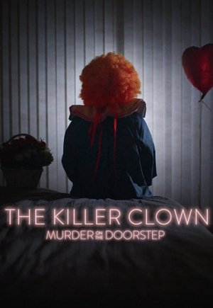 The Killer Clown: Murder on the Doorstep