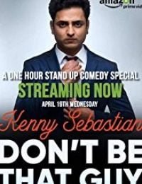 Kenny Sebastian: Don't Be That Guy