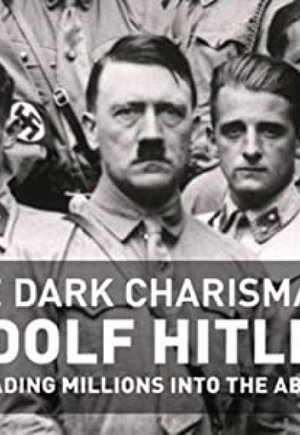 The Dark Charisma of Adolf Hitler