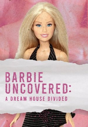 Barbie Uncovered: A Dream House Divided