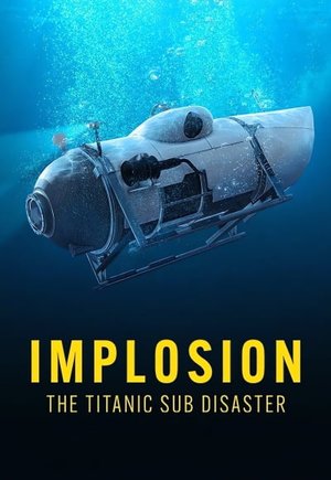 Implosion: The Titanic Sub Disaster