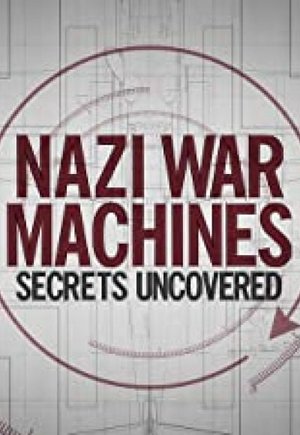 Nazi War Machines: Secrets Uncovered